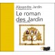 CD - LE ROMAN DES JARDIN - ALEXANDRE JARDIN (BIOGRAPHIE)