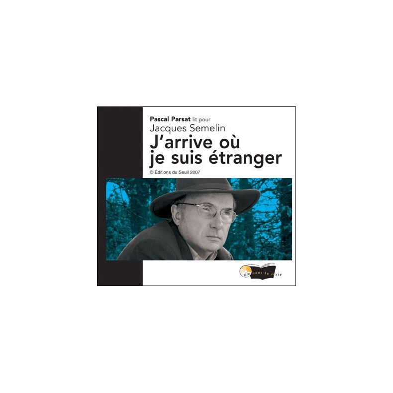 CD - J'ARRIVE OU JE SUIS ETRANGER - J. SEMELIN (TEMOIGNAGE CECITE)